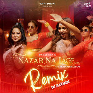 Dengarkan lagu Nazar Na Lage (Remix) nyanyian Payal Dev dengan lirik