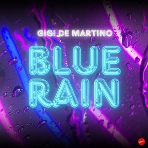 Listen to Blue Rain (Radio Edit) song with lyrics from Gigi de Martino