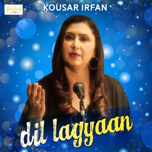 Kousar Irfan的專輯Dil Lagyaan - Single