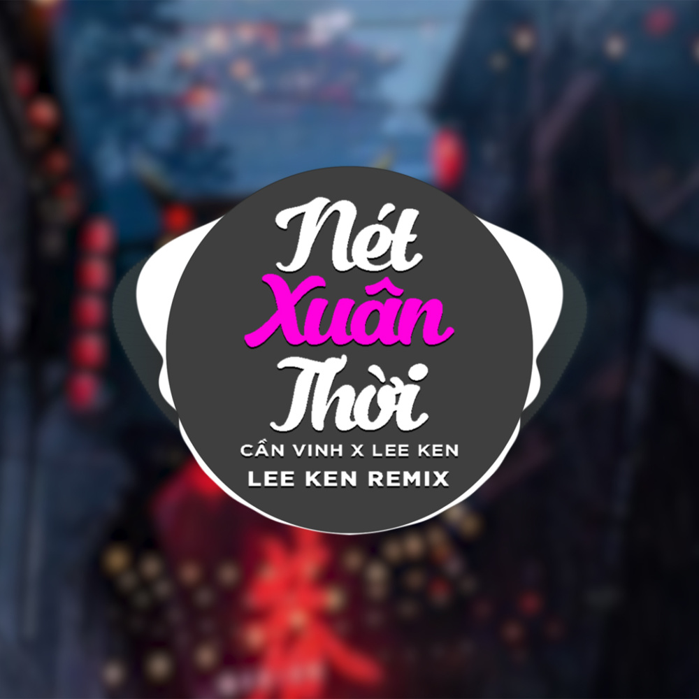 Nét Xuân Thời (Remix)