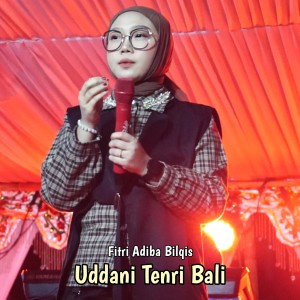 Dengarkan Uddani Tenri Bali lagu dari Fitri Adiba Bilqis dengan lirik