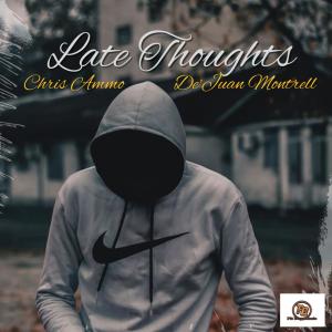 收聽Chris Ammo的Late Thoughts (feat. De'Juan Montrell) (Explicit)歌詞歌曲