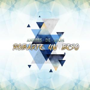 收聽Andrés de León的Robarte Un Beso歌詞歌曲