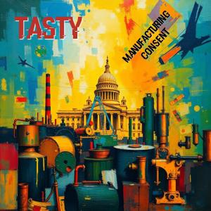 收聽Tasty的Manufacturing Consent歌詞歌曲