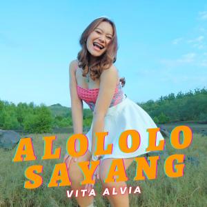 Listen to Alololo Sayang song with lyrics from Vita Alvia