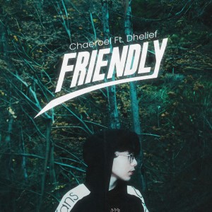 Listen to Friendly song with lyrics from Chaeroel