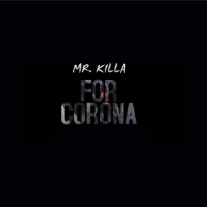 Dengarkan lagu For Corona (Explicit) nyanyian Mr Killa dengan lirik