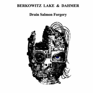 Berkowitz Lake的專輯Drain Salmon Forgery