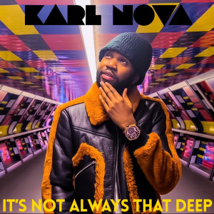 Listen to It's Not Always That Deep song with lyrics from Karl Nova