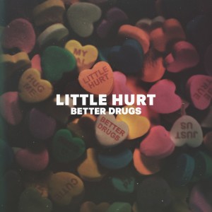ดาวน์โหลดและฟังเพลง Better Drugs พร้อมเนื้อเพลงจาก Little Hurt