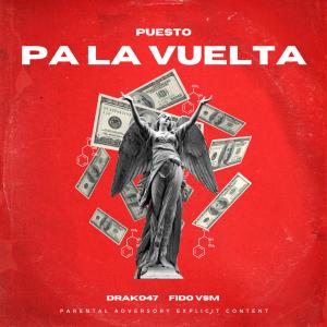 Dengarkan lagu Puesto pa' la vuelta (feat. Fido) (Explicit) nyanyian Drako47 dengan lirik