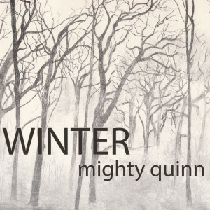 Dengarkan lagu Winter nyanyian Mighty Quinn dengan lirik