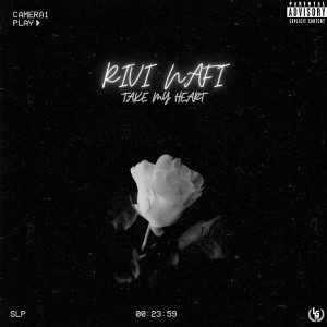 Album Take My Heart (Explicit) from Rivi Nafi