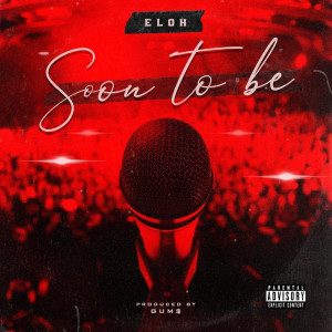 Listen to Soon to Be (Explicit) song with lyrics from Eloh