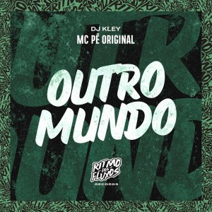 ดาวน์โหลดและฟังเพลง Outro Mundo (Explicit) พร้อมเนื้อเพลงจาก MC Pê Original
