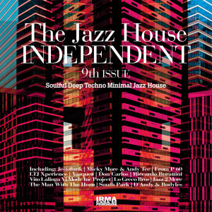 Album The Jazz House Independent Vol.9 (Soulful Deep Techno Minimal Jazz House) oleh Various Artists