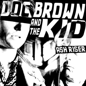 Album Doc Brown and the Kid (Explicit) from Ash Riser