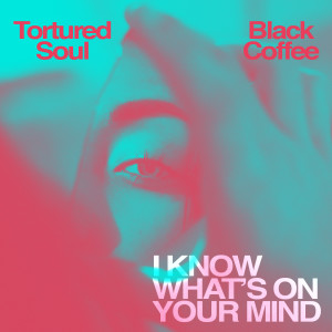 Black Coffee的专辑I Know What's on Your Mind