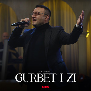 Listen to Gurbet i zi song with lyrics from Aziz Murati