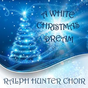 The Ralph Hunter Choir的專輯A White Christmas Dream