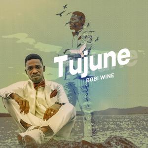 ดาวน์โหลดและฟังเพลง Tujune พร้อมเนื้อเพลงจาก Bobi Wine