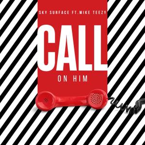 Sky Surface的專輯Call On Him (feat. Mike Teezy)