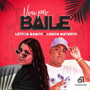 ดาวน์โหลดและฟังเพลง Vou Pro Baile พร้อมเนื้อเพลงจาก Letícia Ramos