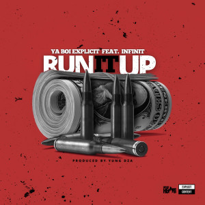 Dengarkan lagu Run It Up (Explicit) nyanyian YaBoiExplicit dengan lirik