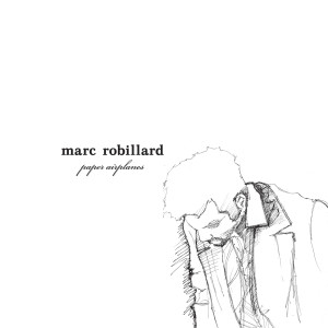 Marc Robillard的專輯Paper Airplanes