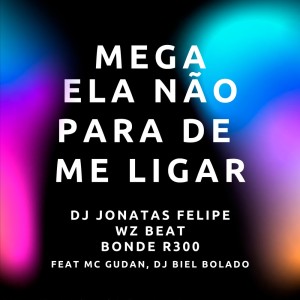 Mc Gudan的專輯Mega Ela Não para de Me Ligar