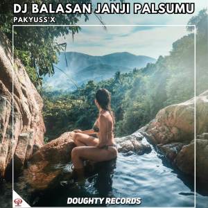 Album DJ BALASAN JANJI PALSUMU FUNKOT oleh Pakyuss’X
