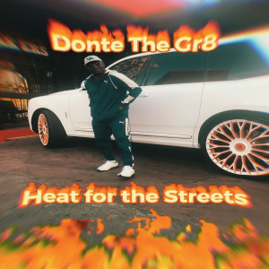 Album Heat for the Streets (Explicit) from Donte The Gr8