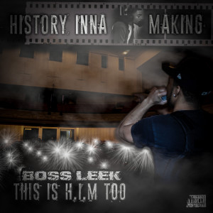 Boss Leek的专辑This Is H.I.M Too (History Inna Making) (Explicit)