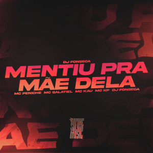 Listen to Mentiu Pra Mãe Dela (Explicit) song with lyrics from DJ Fonseca