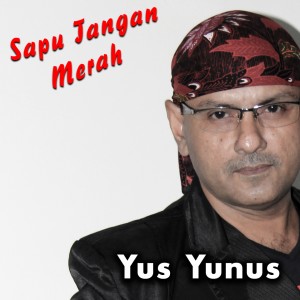 收听Yus Yunus的Sapu Tangan Merah歌词歌曲