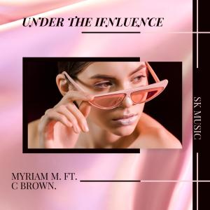 收聽Myriam m的Under the Influence Myriam M. (feat. C Brown) (Sped up Version)歌詞歌曲