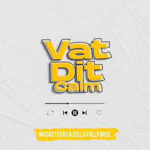 อัลบัม Vat Dit Calm (feat. Zella Fullforce) ศิลปิน Musketeers