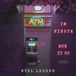 收聽Wyel Legend的Im Finsta Run It Up (Explicit)歌詞歌曲
