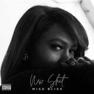 Listen to New Shit (Explicit) song with lyrics from Miss Bliss