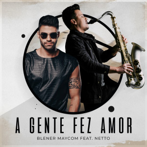 ดาวน์โหลดและฟังเพลง A Gente Fez Amor (Blener Remix) พร้อมเนื้อเพลงจาก Gusttavo Lima