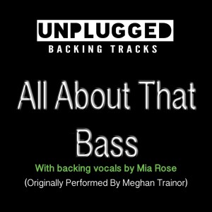 All About That Bass (With Backing Vocals) (Originally Performed By Meghan Trainor)