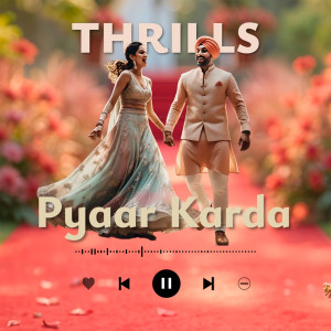 Listen to Pyaar Karda song with lyrics from Thrills