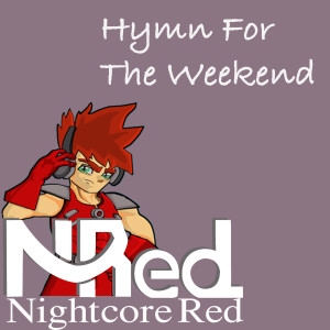 Dengarkan Hymn for the Weekend lagu dari Nightcore Red dengan lirik
