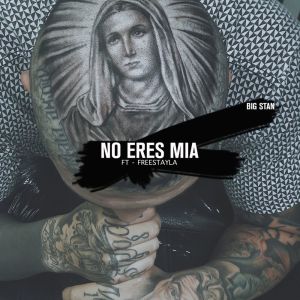 Listen to No Es Mia song with lyrics from Big Stan
