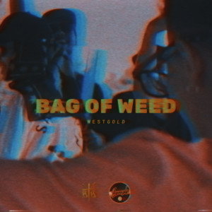 Dengarkan Bag of Weed (feat. iQlover & Robot) (Explicit) lagu dari West Gold dengan lirik