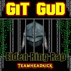 Git Gud (Elden Ring Rap) dari Teamheadkick