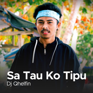 Dengarkan Sa Tau Ko Tipu (Explicit) lagu dari DJ Qhelfin dengan lirik
