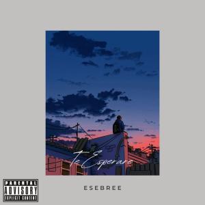 收聽Esebree的Te Esperare (Explicit)歌詞歌曲