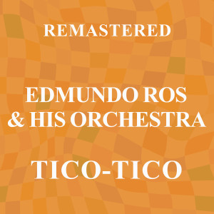 Edmundo Ros & His Orchestra的專輯Tico-Tico (Remastered)