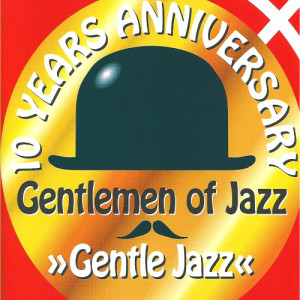 อัลบัม Gentle Jazz - 10 Years Anniversary ศิลปิน Gentlemen of Jazz